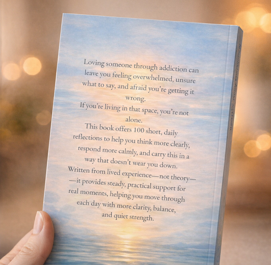 Loving Someone Through Addiction—100 Days of Strength for Families Feeling Overwhelmed, Lost, and Unsure What to Do Next