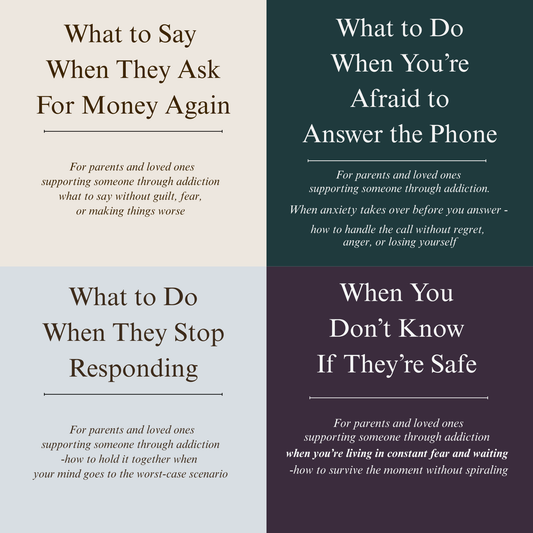When Someone You Love is in Active Addiction - 4 short, practical guides for the moments that keep coming up when you don’t know what to say or do anymore.
