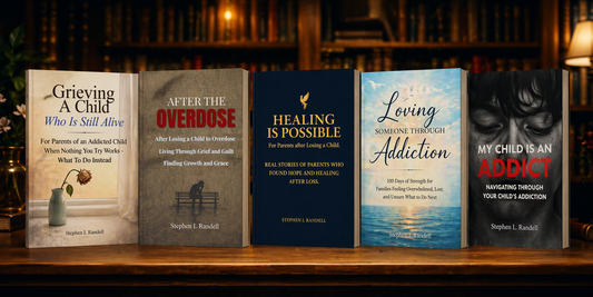 Complete Support Library — Loving Someone Through Addiction, After The Overdose, Grieving a Child Who Is Still Alive, Healing Is Possible, My Child Is An Addict - Purchase the Set and SAVE.