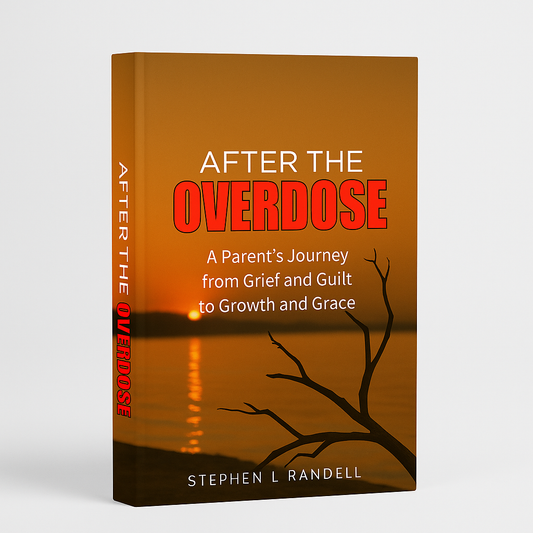 🔥 After The Overdose – A Parent's Journey from Grief and Guilt to Growth and Grace